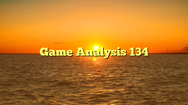 Game Analysis 134