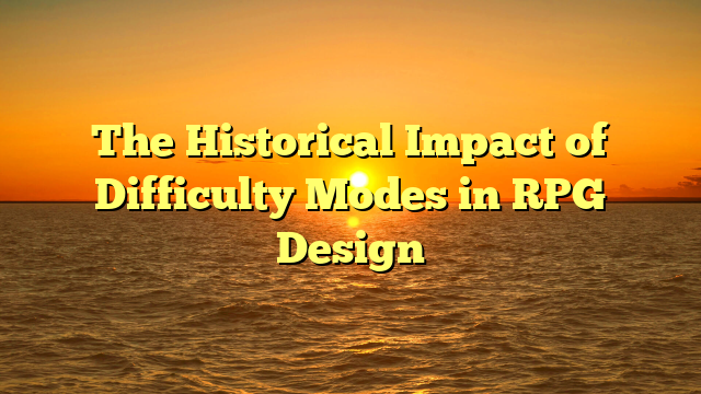 The Historical Impact of Difficulty Modes in RPG Design