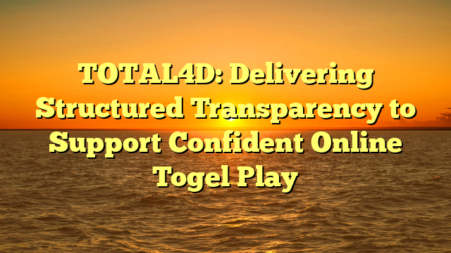 TOTAL4D: Delivering Structured Transparency to Support Confident Online Togel Play